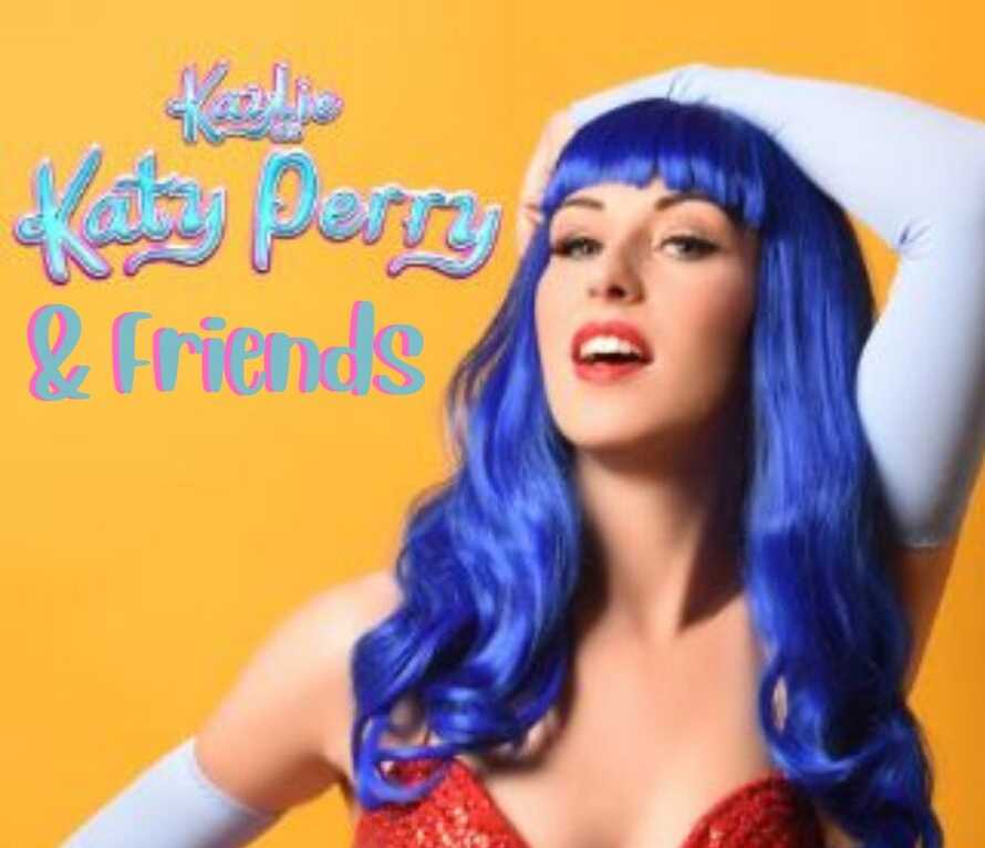 Katie Perry & Friends